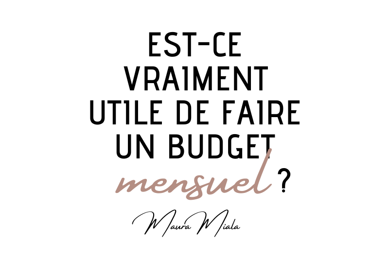 Est-ce vraiment utile de faire un budget mensuel ? - Maura Miala