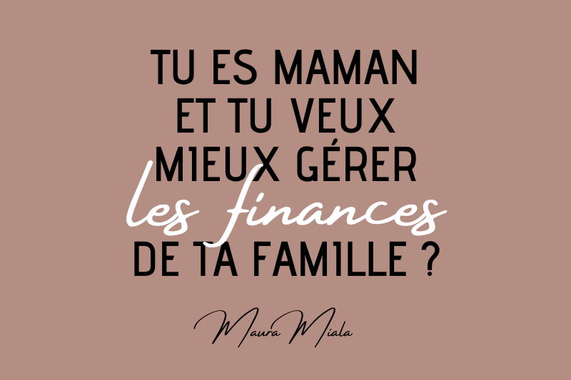 Conseils à une maman qui veut mieux gérer les finances de sa famille